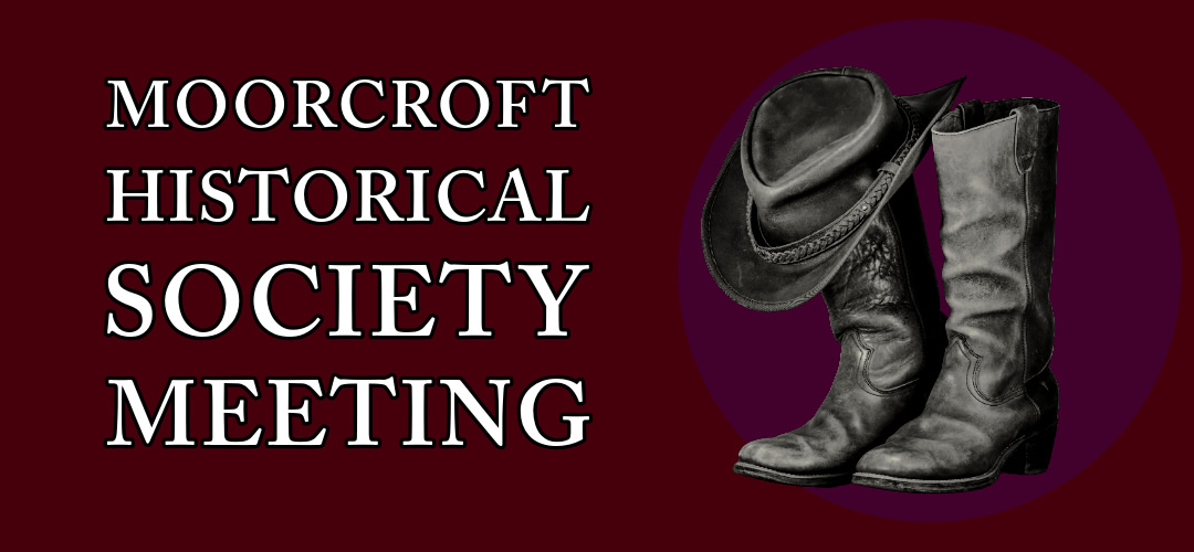 Moorcroft Historical Society Meeting